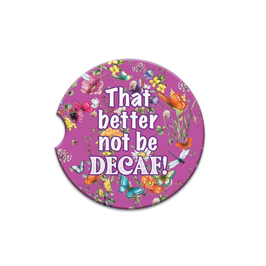 Lisa Pollock Car Coaster Better Not Be Decaf CCC169
