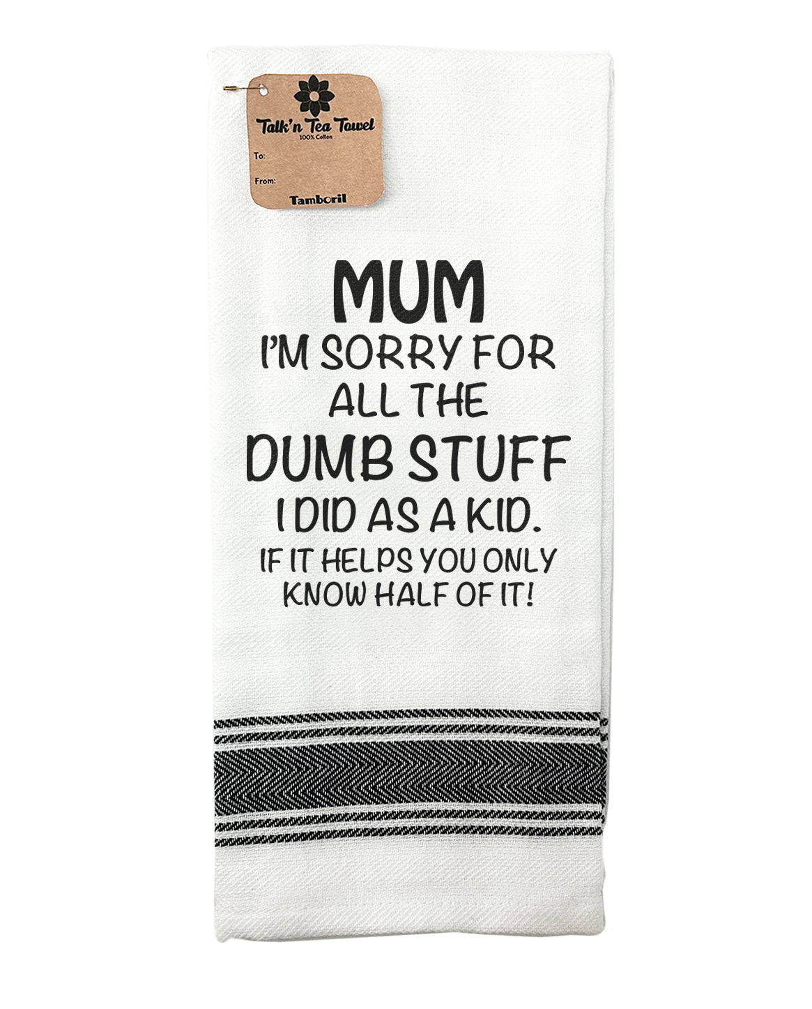 Talk'n Tea Towels - Mum I'm sorry for all the dumb stuff - Mooroolbark Wool
