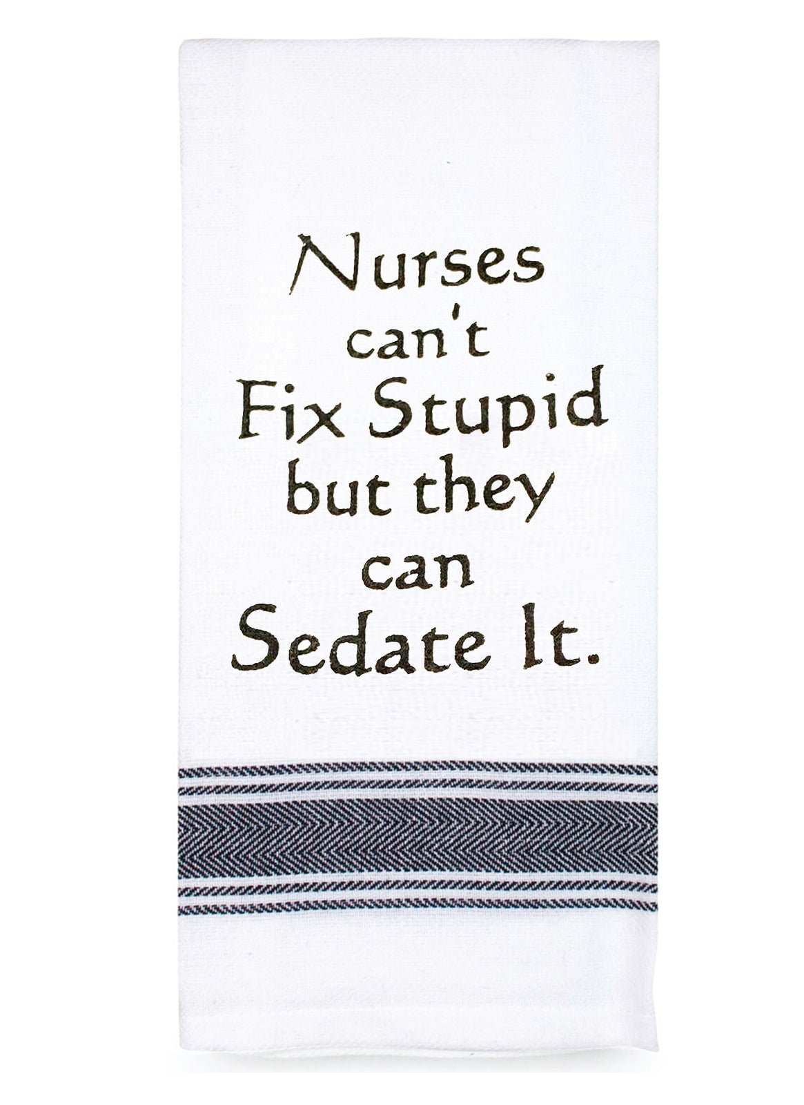 Talk'n Tea Towels - Nurses can't fix stupid - Mooroolbark Wool