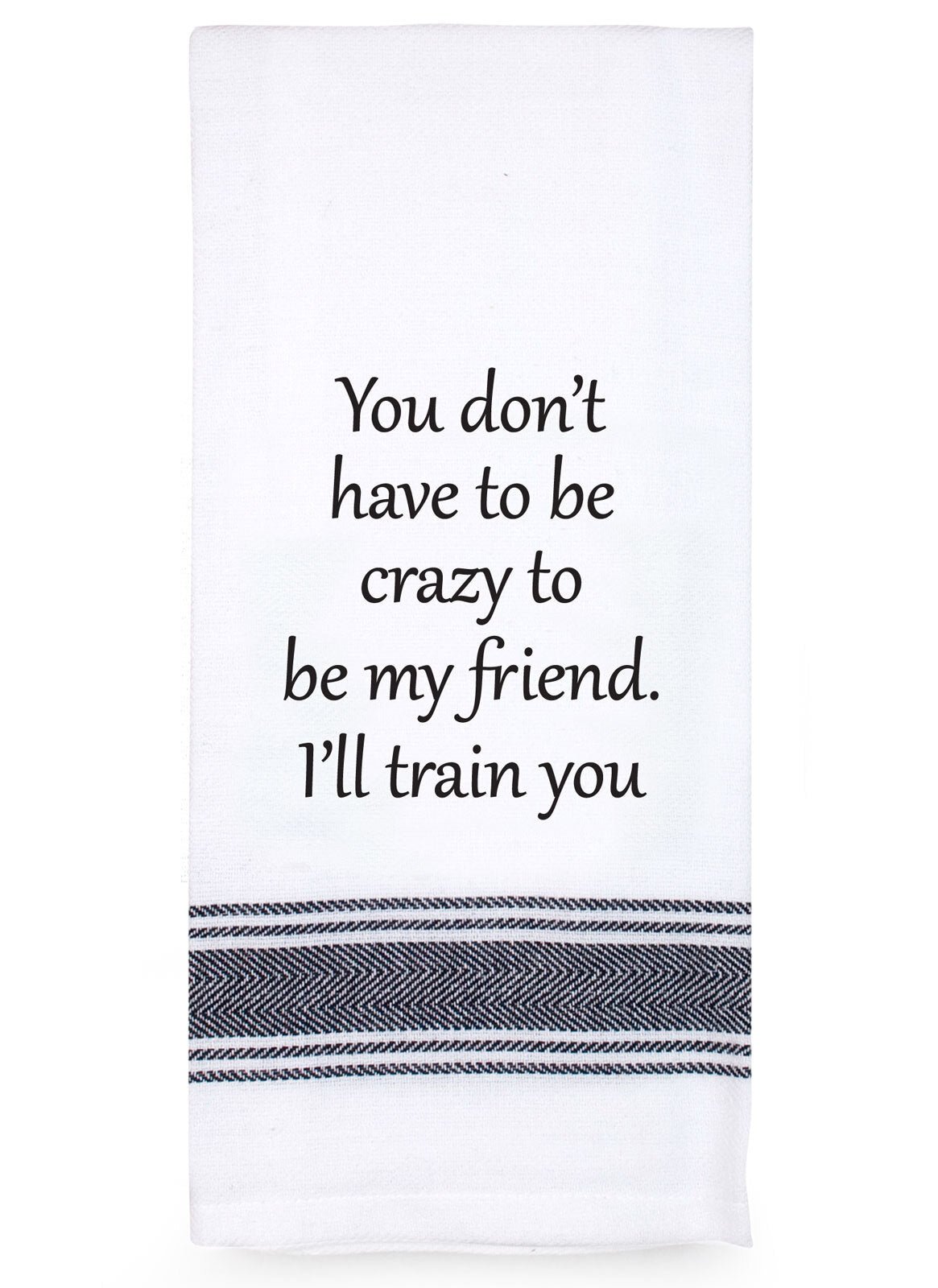 Talk'n Tea Towels - You don't have to be crazy - Mooroolbark Wool