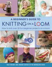 A photoshoot of A Beginner's Guide to Knitting on a Loom on a white background